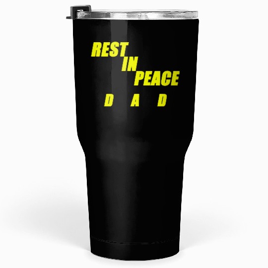 REST IN PEACE DAD Tumblers 30 Oz