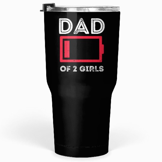 Dad of Two Girls Low Battery Husband Daddy Tumblers 30 Oz