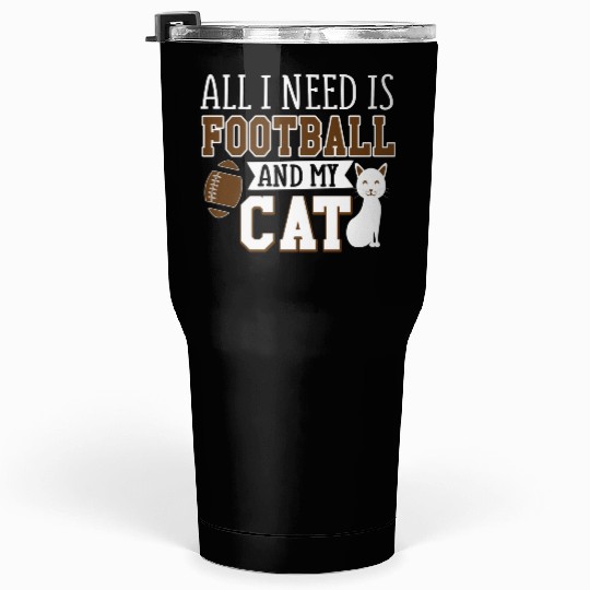Sunday Football All I Need Is Football And My Cat Tumblers 30 Oz