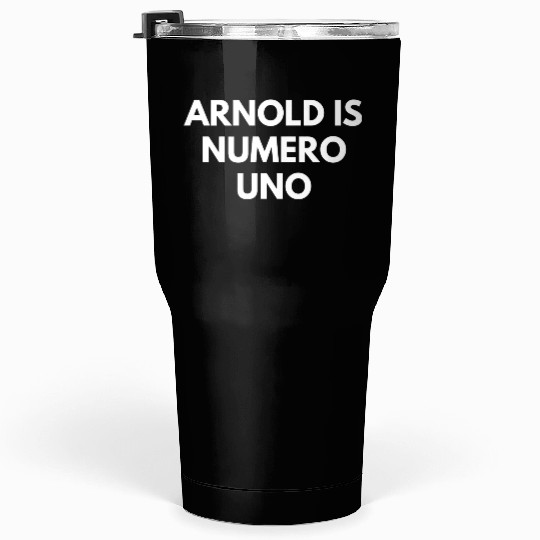 Arnold Is Numero Uno Gym Tumblers 30 Oz