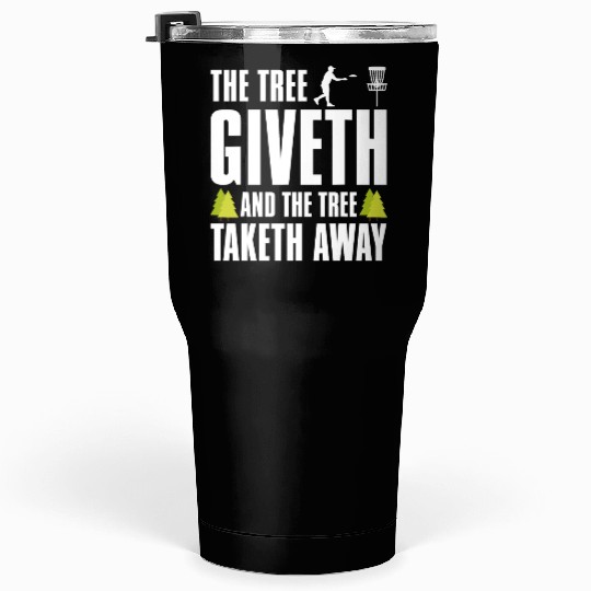 Funny Disc Golf Tumblers 30 Oz Tree Giveth and Taketh