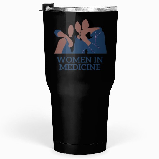 Women in medicine-Designs of women medical doctors Tumblers 30 Oz