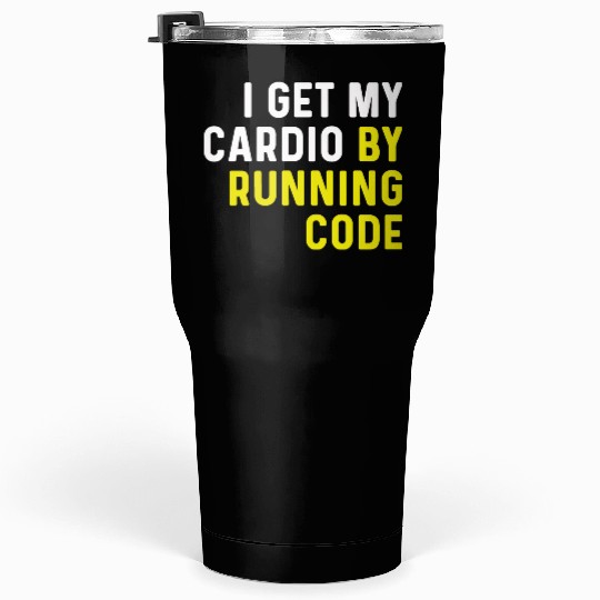 I Get My Cardio By Running Code Tumblers 30 Oz