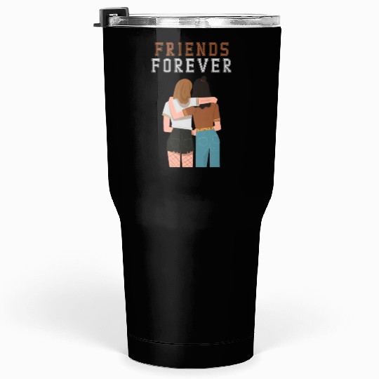 Cool Friends forever Tumblers 30 Oz for friendship day to you