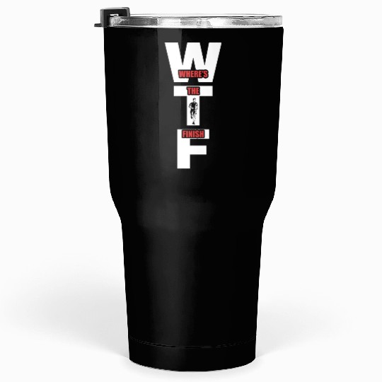 WTF Where's The Finish - Running Runner Tumblers 30 Oz