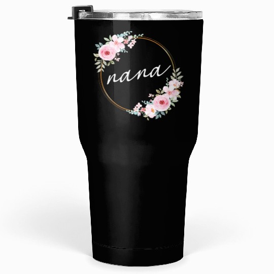 Nana Gardener Cute Flowers Gardening Grandma Tumblers 30 Oz