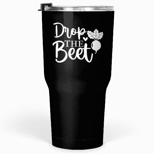 Drop The Beet Funny Food Design Tumblers 30 Oz
