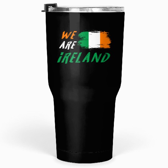 We are Ireland flags design Tumblers 30 Oz