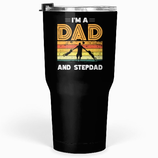 I'm A Dad And Stepdad Stepfather Sayings Step Dad Tumblers 30 Oz
