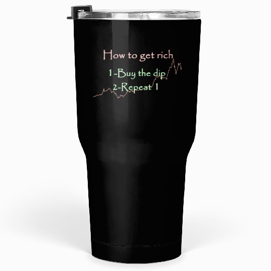 how to get rich in 2 steps Tumblers 30 Oz