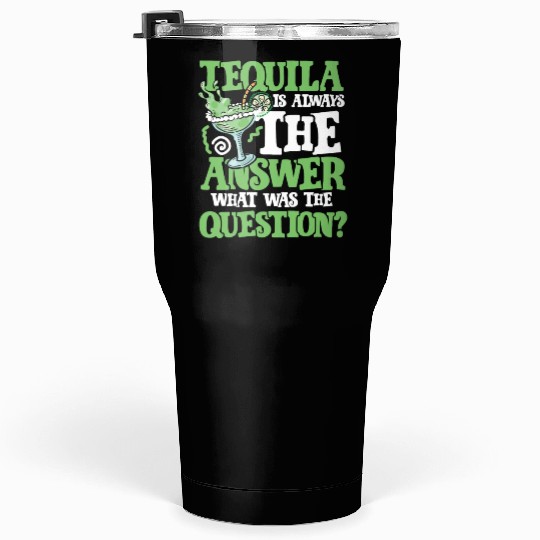 Tequila answer Tumblers 30 Oz