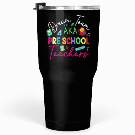 Dream Team Aka Preschool Teachers Tumblers 30 Oz