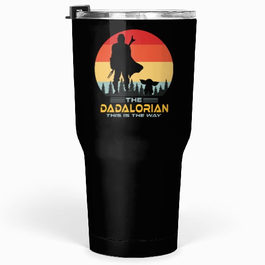 Funny The Dadalorian This is The Way,Fathers Day Tumblers 30 Oz