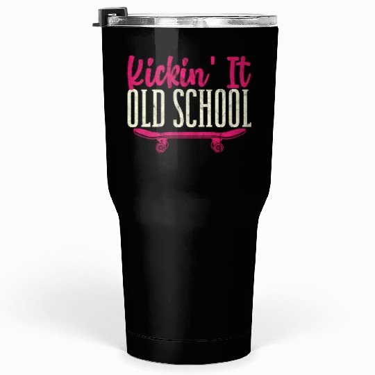 Kickin' It Old School Funny Skateboard Skateboarde Tumblers 30 Oz