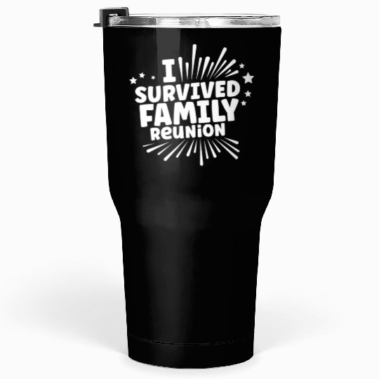 I Survived Family Reunion Gathering Families Tumblers 30 Oz