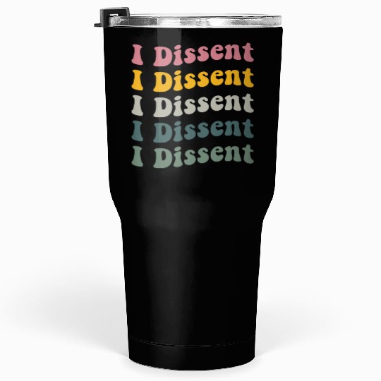 I Dissent Protect Roe V Wade Tumblers 30 Oz Notorious Rbg