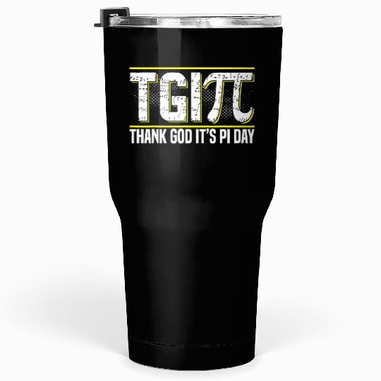Happy PI Day 3 14 Pi Day Celebration Thank God It Tumblers 30 Oz