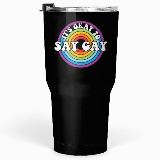 LBGT Flag Gay Pride Human ok say Gay Tumblers 30 Oz