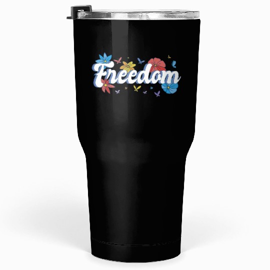 Freedom flowers butterflies liberty design Tumblers 30 Oz