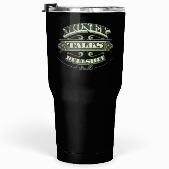 Money Talks Tumblers 30 Oz