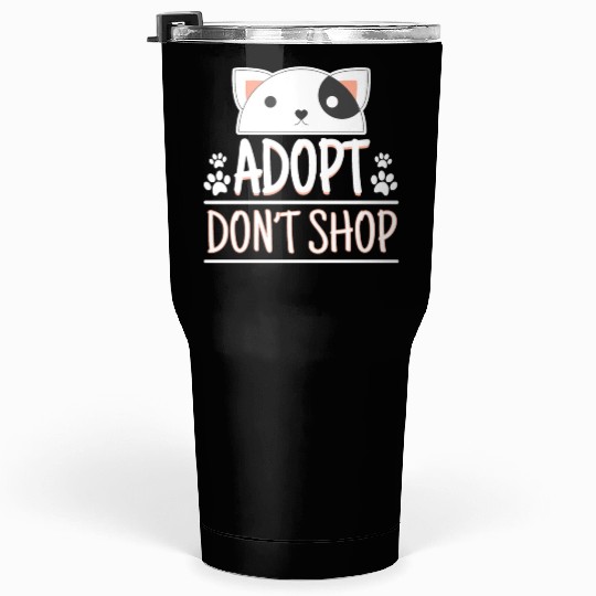Adopt Dont Shop Pet Adoption Awareness Tumblers 30 Oz