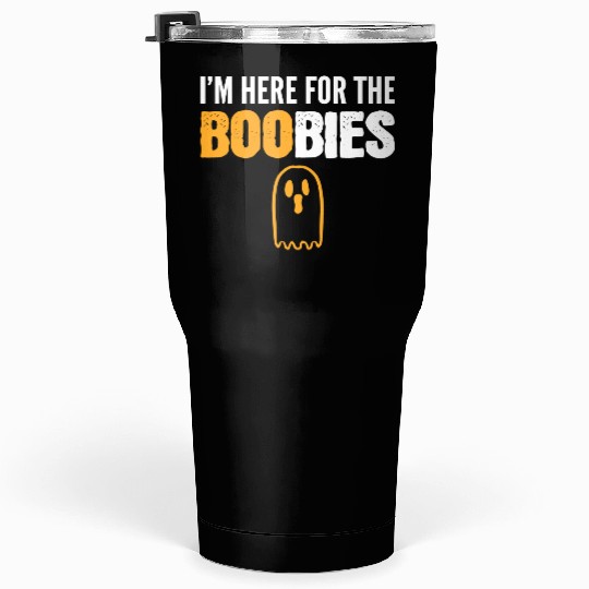 Here for BOObies Funny Person Gift Tumblers 30 Oz