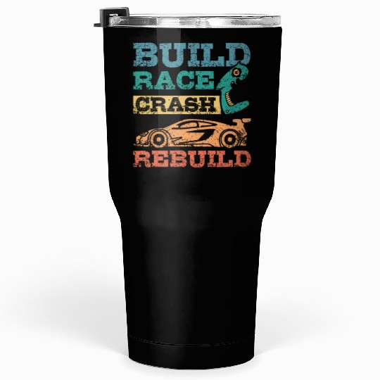 Build race crash rebuild RC car Tumblers 30 Oz