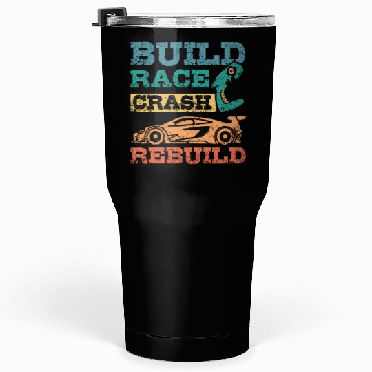 Build race crash rebuild RC car Tumblers 30 Oz