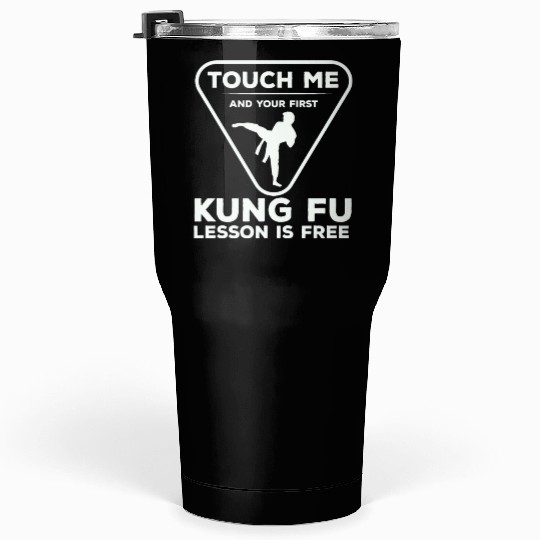 Touch For Your First Kung Fu Lesson Tumblers 30 Oz