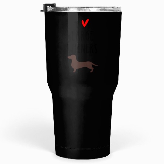 I Love Large Wieners Tumblers 30 Oz