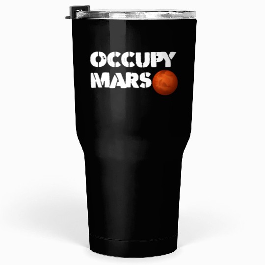 Occupy Mars Tumblers 30 Oz