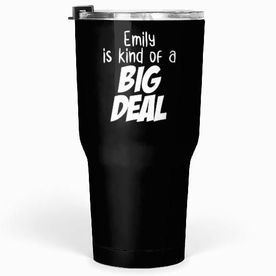 Emily is Kind of a Big Deal Tumblers 30 Oz