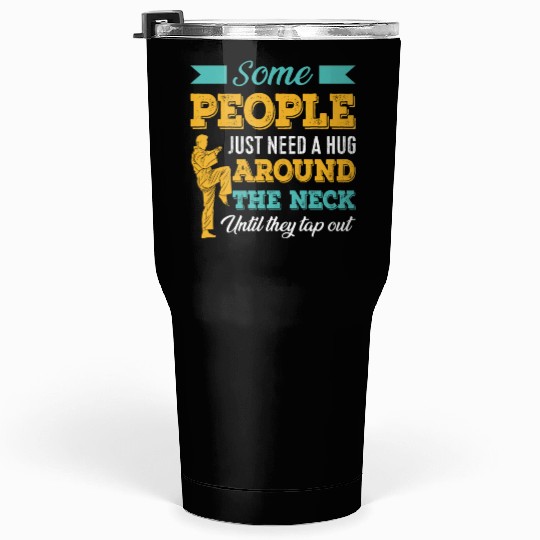 Some People Just Need A Hug Tap Out BJJ Brazilian Tumblers 30 Oz