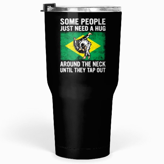 Some People Just Need A Hug Tap Out BJJ Brazilian Tumblers 30 Oz