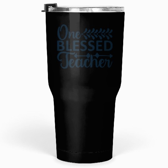 ONE BLESSED TEACHER Tumblers 30 Oz