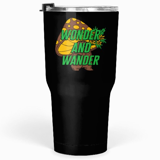 Fungi Tumblers 30 Oz, Wonder And Wander Tumblers 30 Oz, Funny Healthy