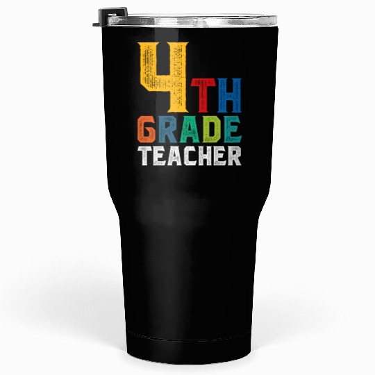 4th Grade Teacher Tumblers 30 Oz