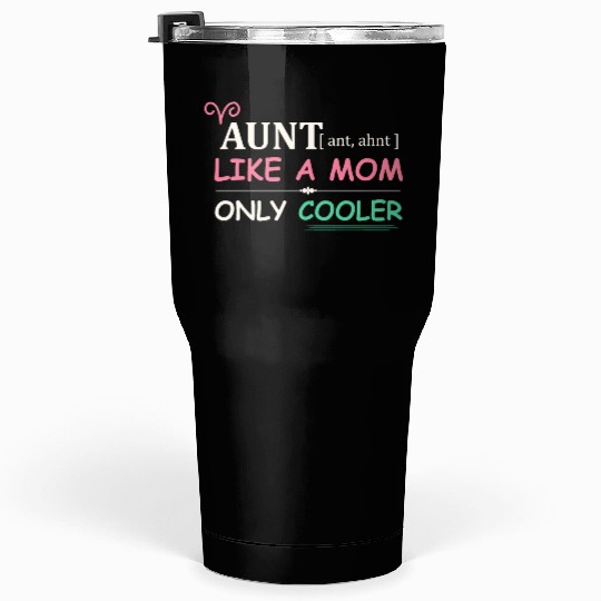 Aunt - Like a Mom Only Cooler Tumblers 30 Oz