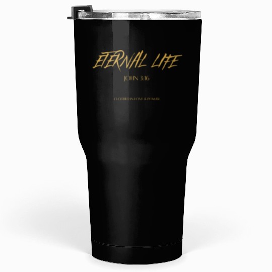 Eternal life John 3:16 Tumblers 30 Oz