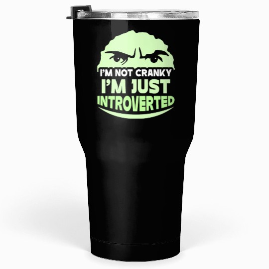 I'm Not Cranky - I'm Just Introverted Introvert Tumblers 30 Oz