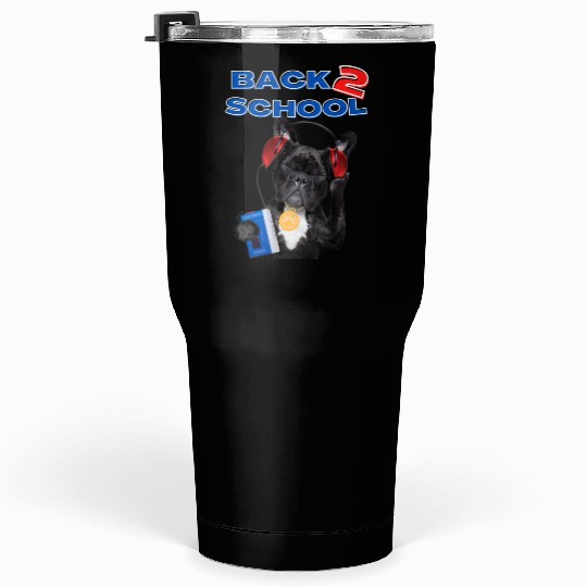 FRENCH BULLDOG BACK 2 SCHOOL aka BACK TO SCHOOL Tumblers 30 Oz