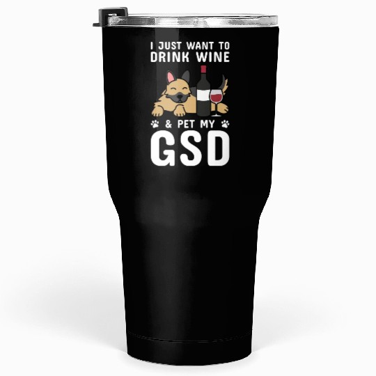 Drink Wine And Pet My German Shepherd Tumblers 30 Oz