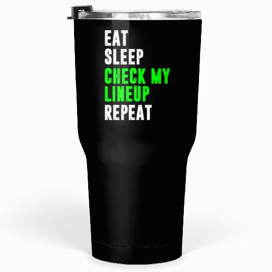 Eat sleep check my lineup repeat fantasy football Tumblers 30 Oz