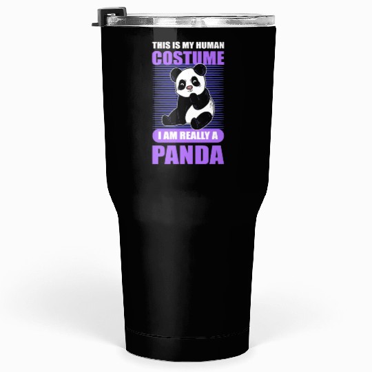 This Is My Human Costume I Am Really A Panda Tumblers 30 Oz