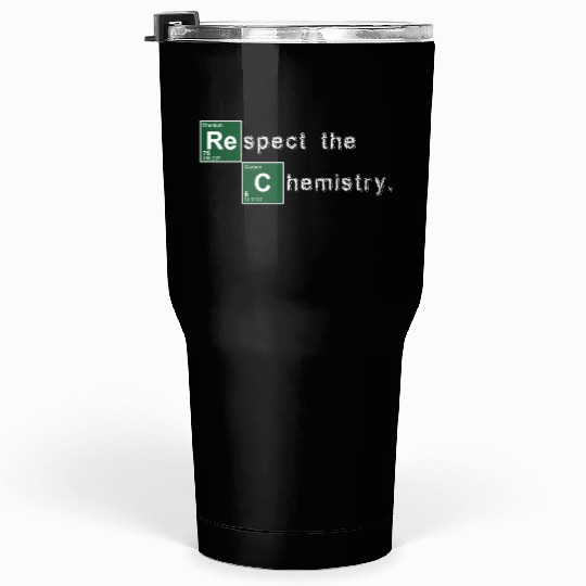 Respect the Chemistry Breaking Bad Tumblers 30 Oz
