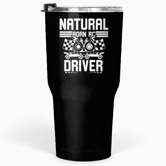 Natural Born RC car Driver Racer Remote Controlled Tumblers 30 Oz