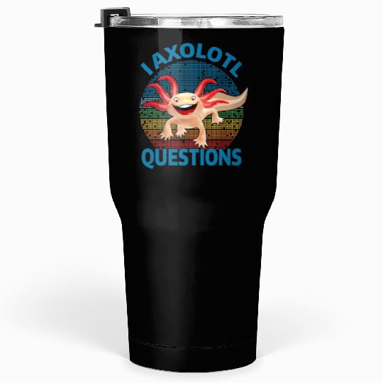 I Axolotl Questions Cute Retro Vintage Axolotl Tumblers 30 Oz