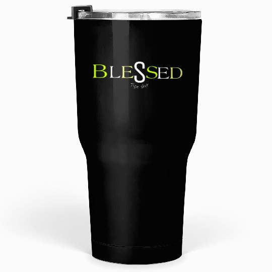 Lime blessed type shit Tumblers 30 Oz