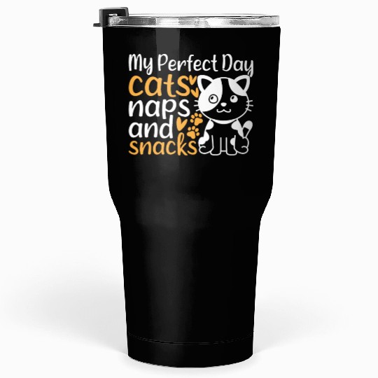 Cat Owner I My Perfect Day Cats Naps and Snacks - Tumblers 30 Oz