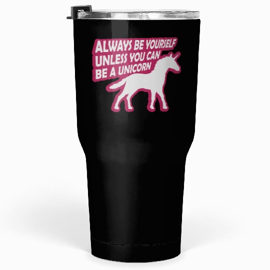 unicorn always be yourself Tumblers 30 Oz